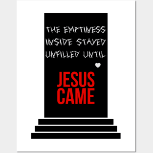 The emptiness inside stayed unfilled until Jesus came Posters and Art